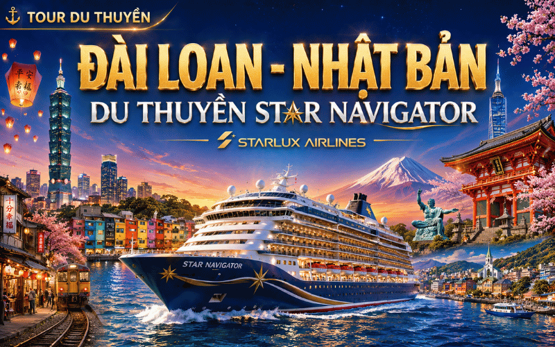 Tour Du Thuyền: Đài Loan - Nhật Bản 8N7Đ<BR>Star Navigator - Starlux Airlines
