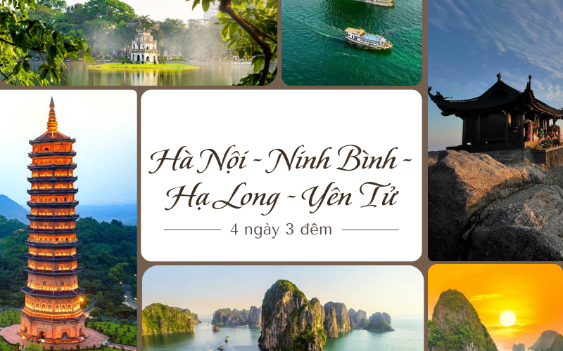 HÀ NỘI - BÁI ĐÍNH – TRÀNG AN - HẠ LONG – YÊN TỬ