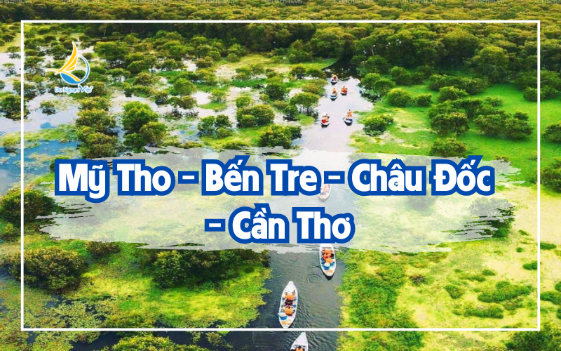 MỸ THO - BẾN TRE - CHÂU ĐỐC - CẦN THƠ