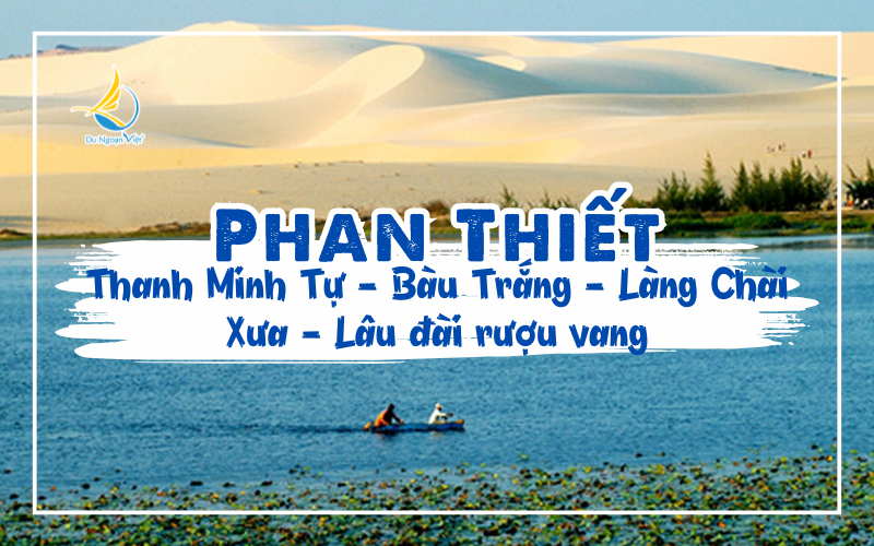 Phan Thiết: THANH MINH TỰ - BÀU TRẮNG - LÀNG CHÀI XƯA - LÂU ĐÀI RƯỢU VANG